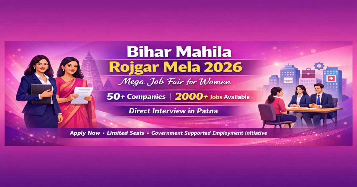 Bihar Mahila Rojgar Mela 2026: Mega Job Fair for Women, 50+ Companies Offering 2000+ Jobs with Direct Interview in Patna