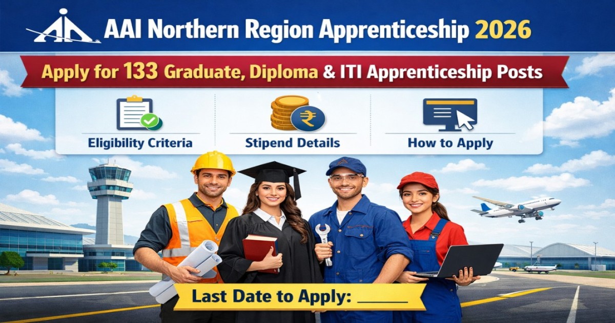 AAI Northern Region Apprenticeship 2026: Apply for 133 Graduate, Diploma & ITI Apprenticeship Posts, Eligibility, Stipend and Apply Process
