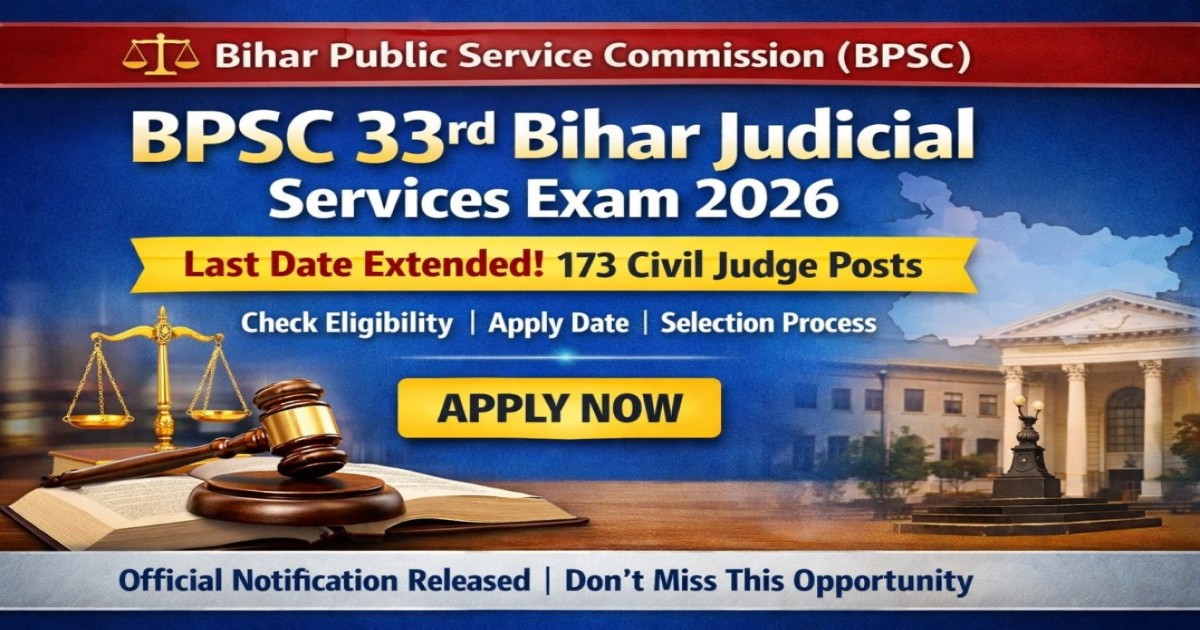 BPSC 33rd Bihar Judicial Services Exam 2026 (Last Date Extended): Apply for 173 Civil Judge Posts