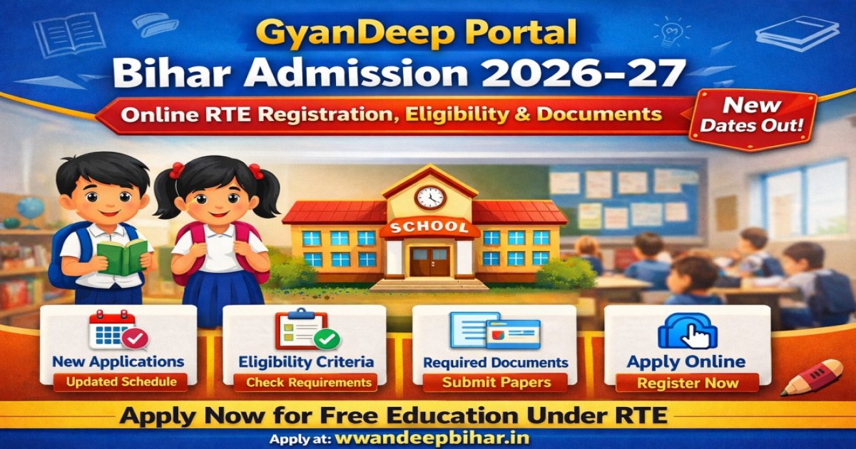 GyanDeep Portal Bihar Admission 2026-27: Online RTE Registration, Eligibility, Documents & New Dates
