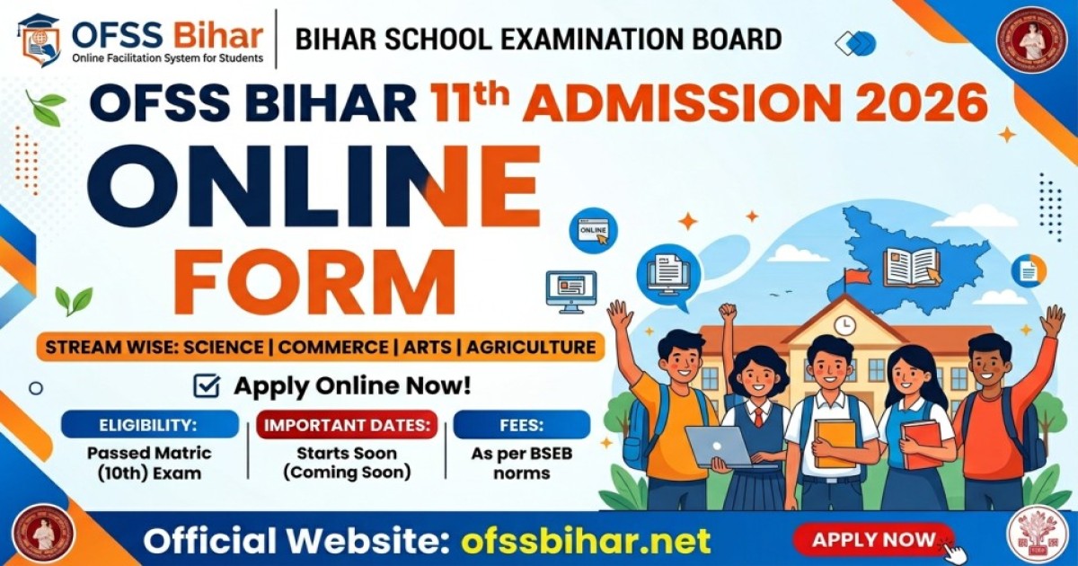 OFSS Bihar 11th Admission 2026 Online Form – Apply at ofssbihar.net, Eligibility, Dates, Merit List
