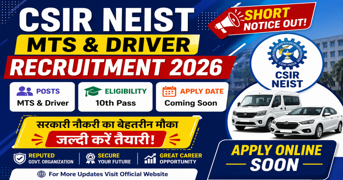 CSIR NEIST MTS and Driver Recruitment 2026 Apply Online for MTS & Driver Posts.